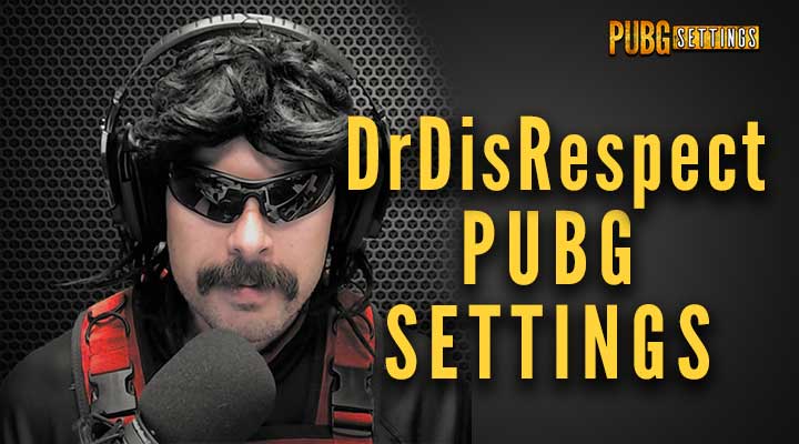 DrDisRespect PUBG Settings