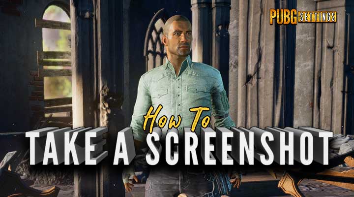 How to Take a Screenshot in PUBG